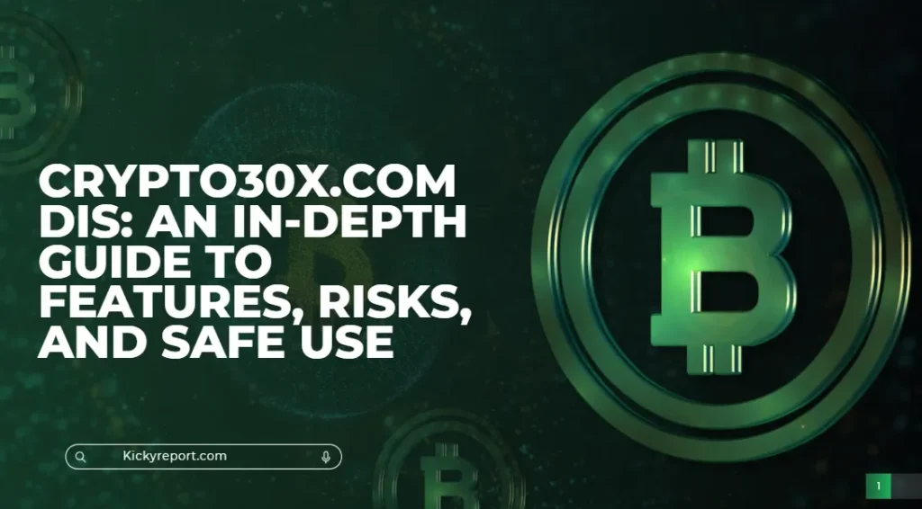 Crypto30x.com Dis An In-Depth Guide to Features, Risks, and Safe Use