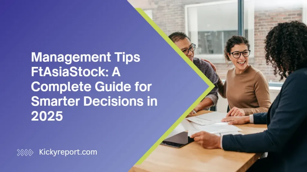 Management Tips FtAsiaStock A Complete Guide for Smarter Decisions in 2025