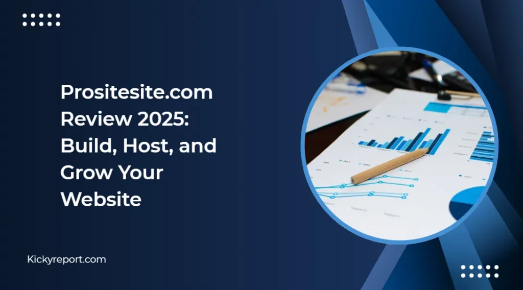 Prositesite.com Review 2025 Build, Host, and Grow Your Website